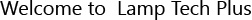 Welcome to Lamp Tech Plus